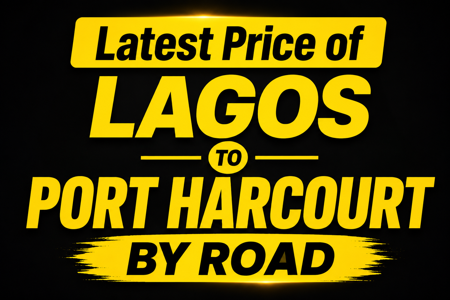 See the Latest Price of Lagos to Port Harcourt by Road (August 2026)