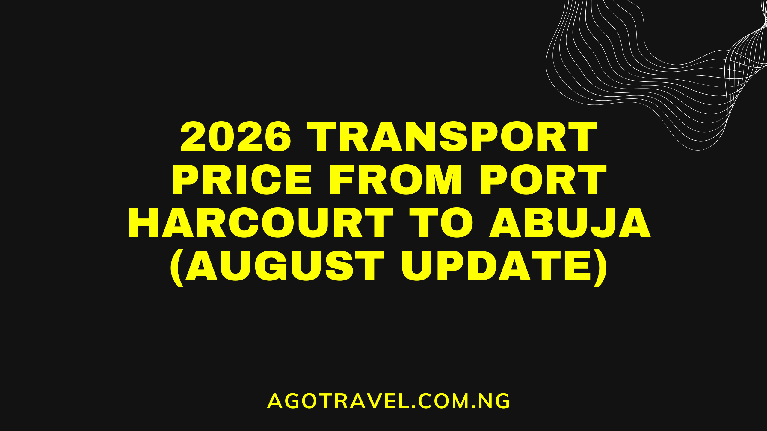 2026 Transport Price from Port Harcourt to Abuja (August Update)