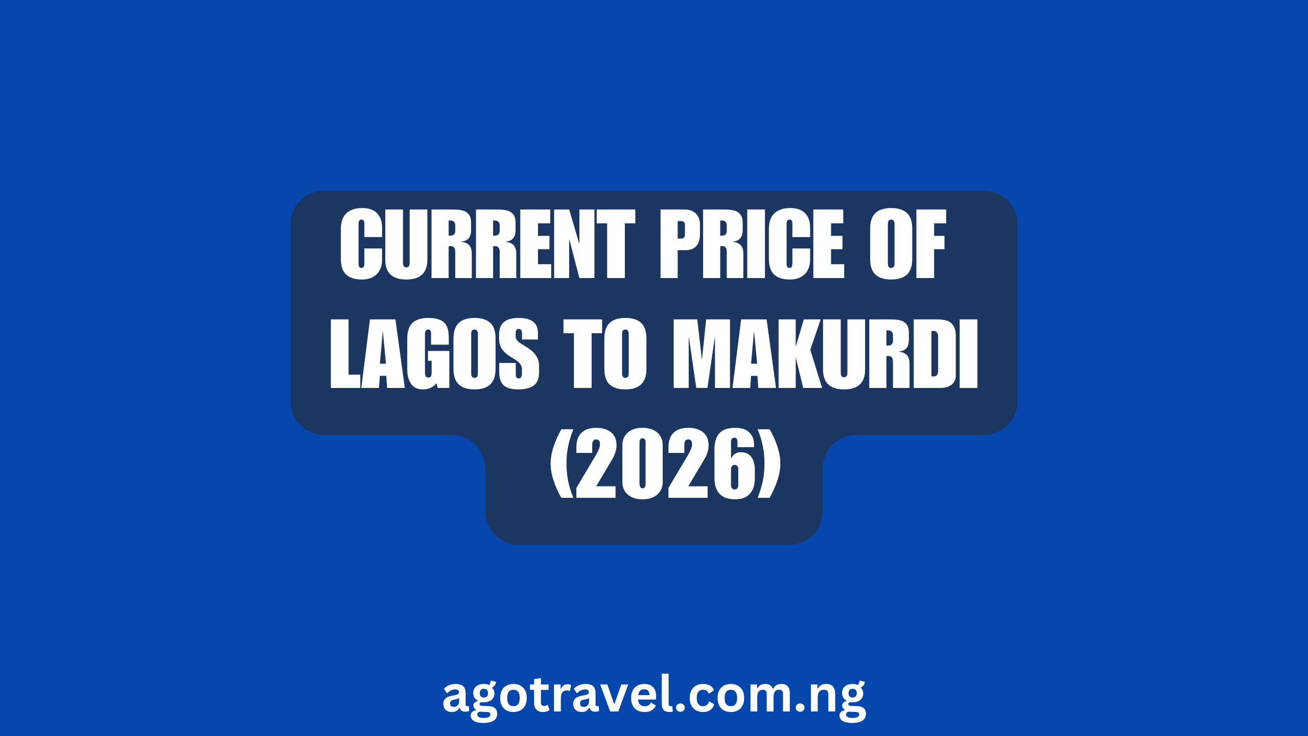 Current Price of Lagos to Makurdi (2026)