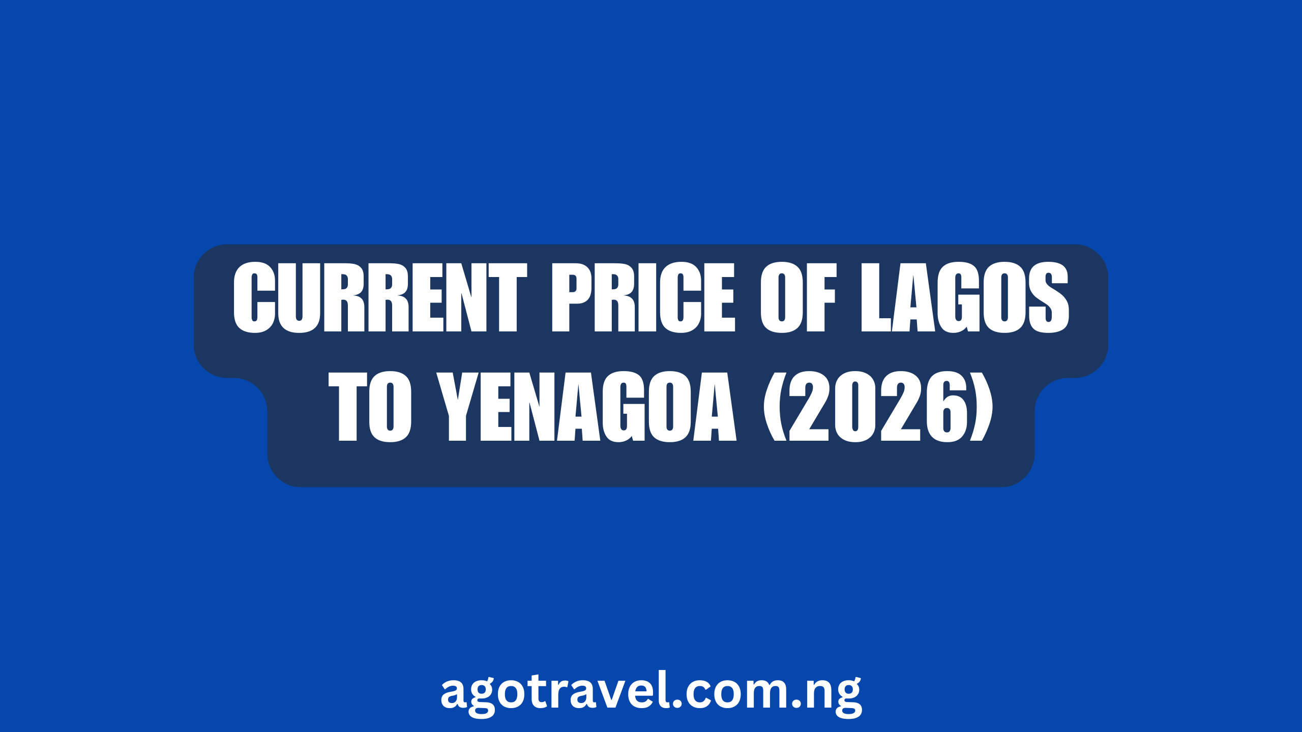 Current Price of Lagos to Yenagoa (2026): Latest Bus Fare, Booking & Contacts